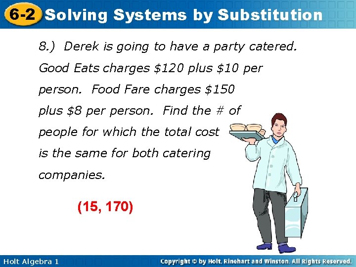 6 -2 Solving Systems by Substitution 8. ) Derek is going to have a