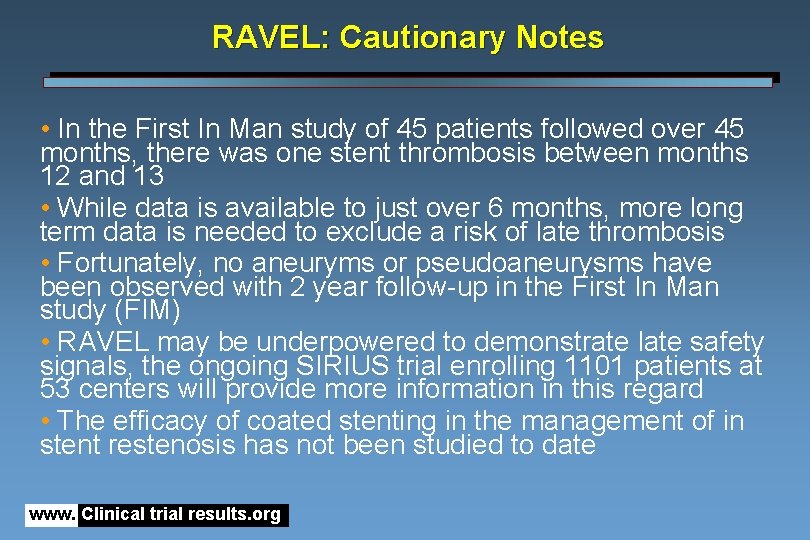 RAVEL: Cautionary Notes • In the First In Man study of 45 patients followed