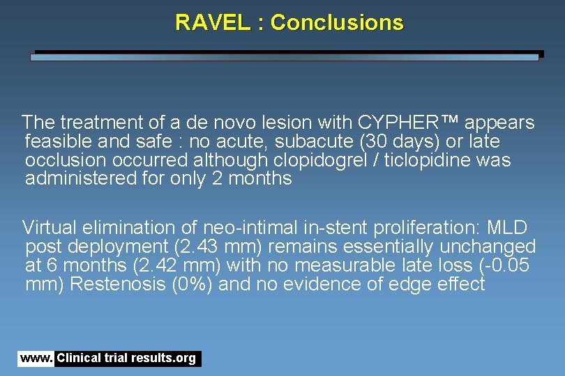 RAVEL : Conclusions The treatment of a de novo lesion with CYPHER™ appears feasible