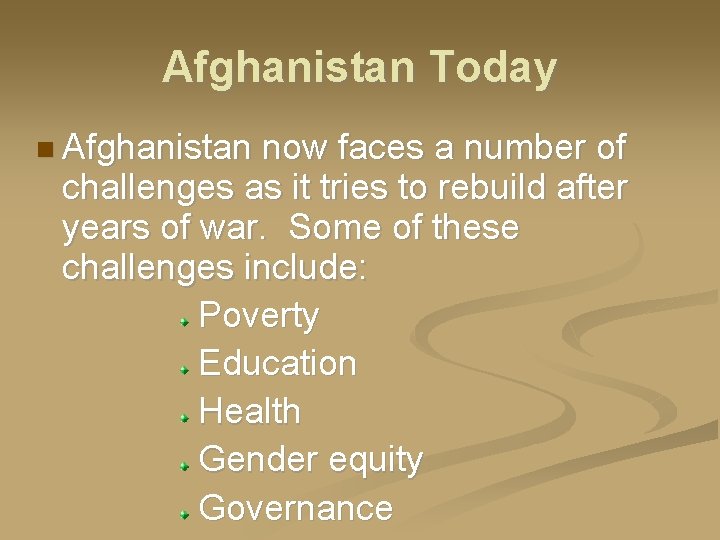 Afghanistan Today Afghanistan now faces a number of challenges as it tries to rebuild
