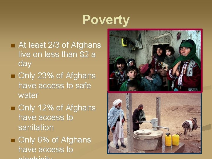 Poverty At least 2/3 of Afghans live on less than $2 a day Only
