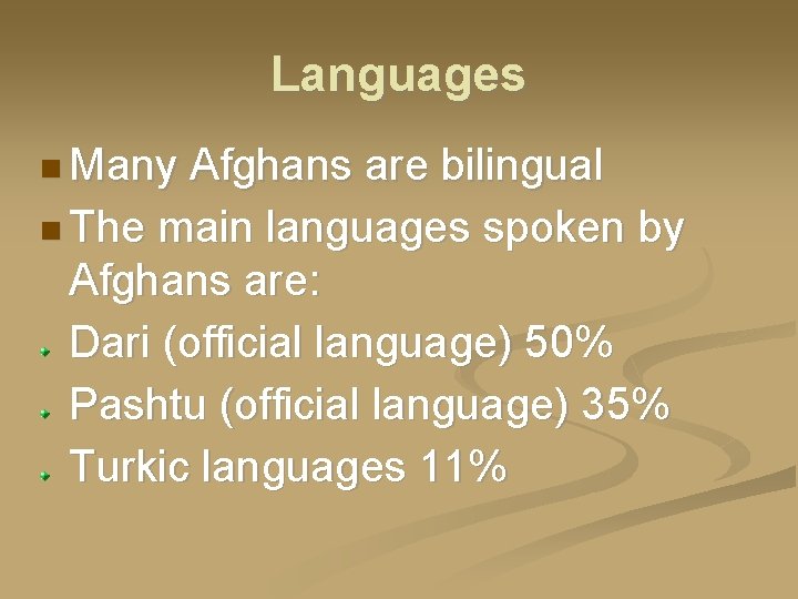 Languages Many Afghans are bilingual The main languages spoken by Afghans are: Dari (official