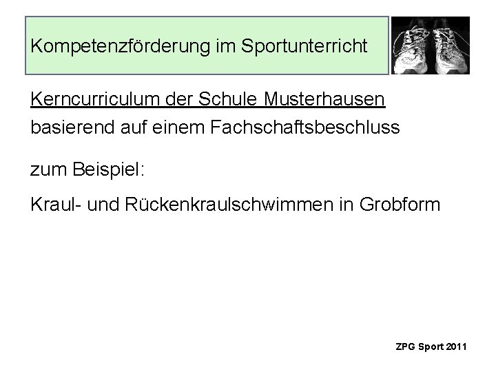 Kompetenzförderung im Sportunterricht Kerncurriculum der Schule Musterhausen basierend auf einem Fachschaftsbeschluss zum Beispiel: Kraul-
