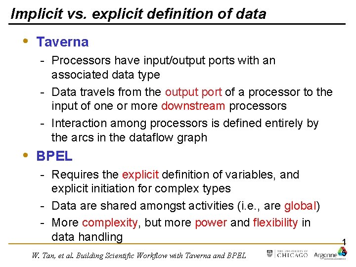 Implicit vs. explicit definition of data • Taverna - Processors have input/output ports with