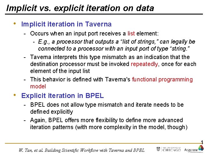 Implicit vs. explicit iteration on data • Implicit iteration in Taverna - Occurs when