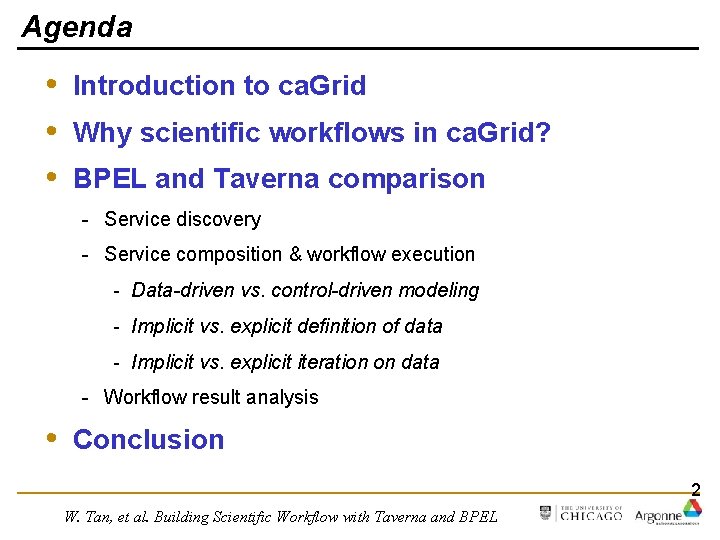 Agenda • • • Introduction to ca. Grid Why scientific workflows in ca. Grid?