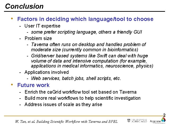 Conclusion • • Factors in deciding which language/tool to choose - User IT expertise