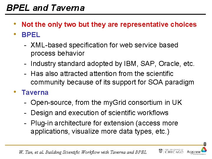 BPEL and Taverna • • • Not the only two but they are representative