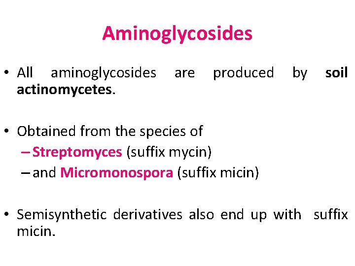 Aminoglycosides • All aminoglycosides actinomycetes. are produced by soil • Obtained from the species