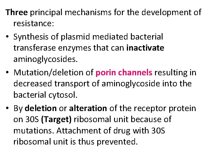 Three principal mechanisms for the development of resistance: • Synthesis of plasmid mediated bacterial