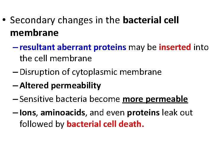  • Secondary changes in the bacterial cell membrane – resultant aberrant proteins may