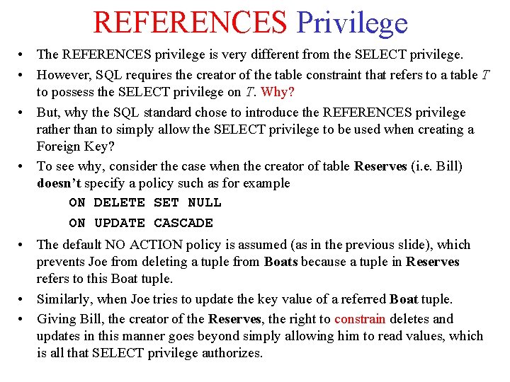 REFERENCES Privilege • The REFERENCES privilege is very different from the SELECT privilege. •