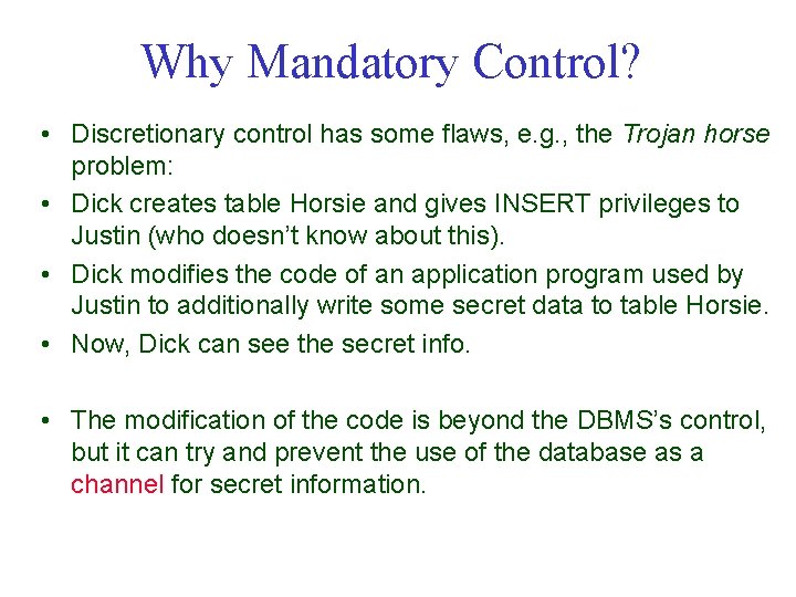 Why Mandatory Control? • Discretionary control has some flaws, e. g. , the Trojan