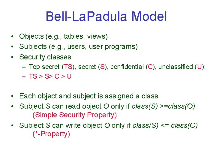 Bell-La. Padula Model • Objects (e. g. , tables, views) • Subjects (e. g.