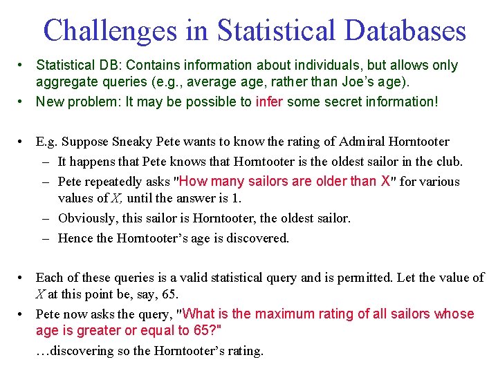 Challenges in Statistical Databases • Statistical DB: Contains information about individuals, but allows only