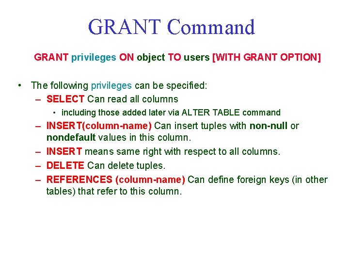 GRANT Command GRANT privileges ON object TO users [WITH GRANT OPTION] • The following