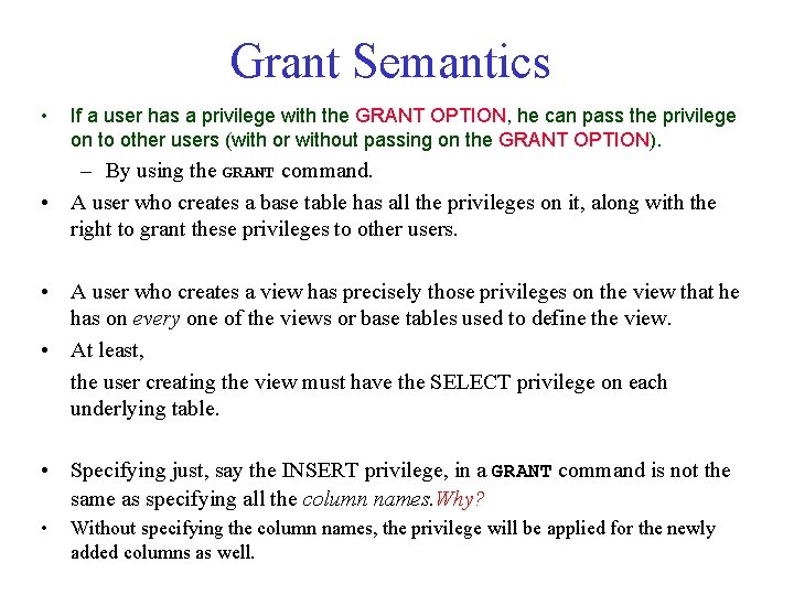 Grant Semantics • If a user has a privilege with the GRANT OPTION, he