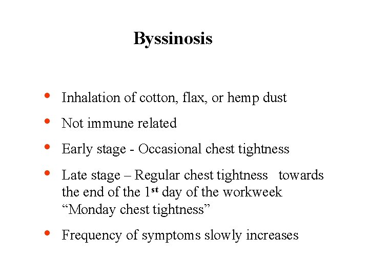 Byssinosis • • Inhalation of cotton, flax, or hemp dust • Frequency of symptoms