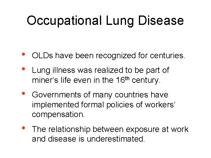 Occupational Lung Disease • • OLDs have been recognized for centuries. • Governments of