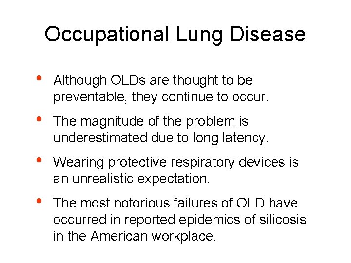 Occupational Lung Disease • Although OLDs are thought to be preventable, they continue to