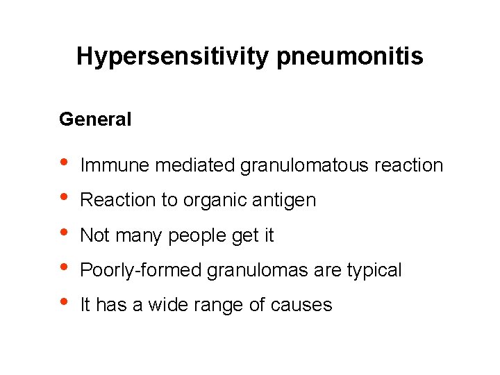 Hypersensitivity pneumonitis General • • • Immune mediated granulomatous reaction Reaction to organic antigen