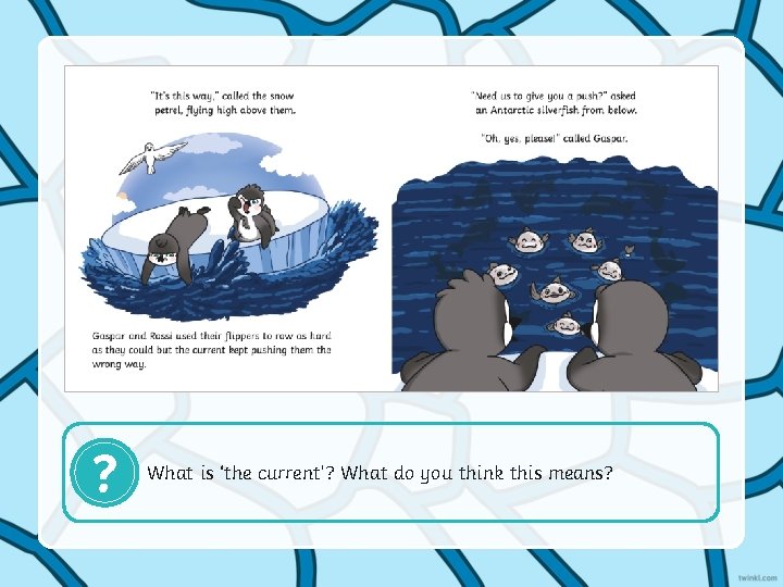 ? What is ‘the current’? What do you think this means? 