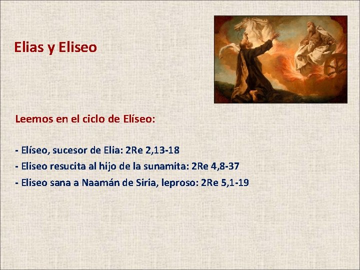 Elias y Eliseo Leemos en el ciclo de Elíseo: - Elíseo, sucesor de Elia: