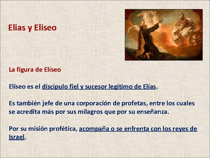 Elias y Eliseo La figura de Elíseo Eliseo es el discípulo fiel y sucesor