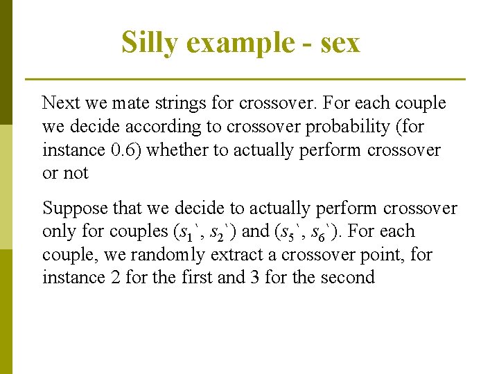 Silly example - sex Next we mate strings for crossover. For each couple we