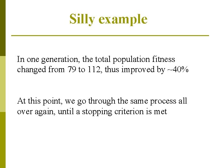 Silly example In one generation, the total population fitness changed from 79 to 112,