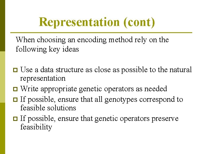 Representation (cont) When choosing an encoding method rely on the following key ideas Use