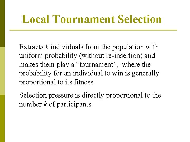 Local Tournament Selection Extracts k individuals from the population with uniform probability (without re-insertion)