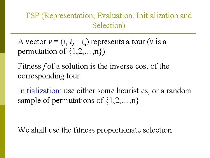 TSP (Representation, Evaluation, Initialization and Selection) A vector v = (i 1 i 2…