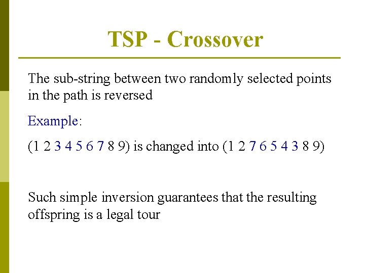 TSP - Crossover The sub-string between two randomly selected points in the path is