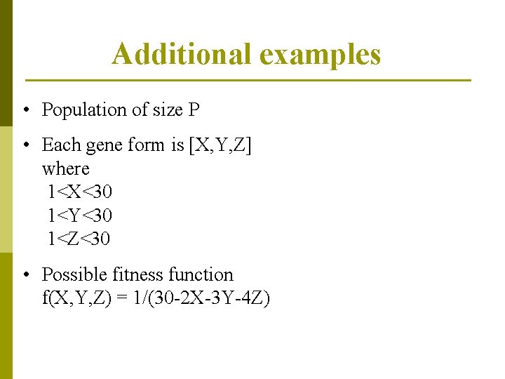 Additional examples • Population of size P • Each gene form is [X, Y,