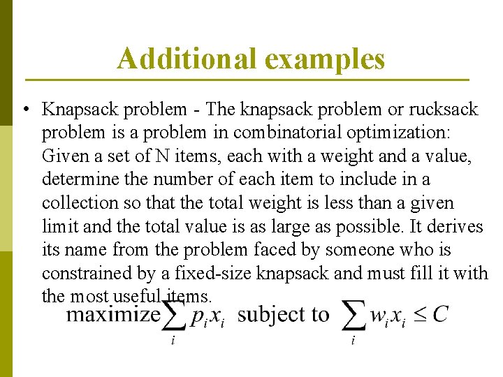 Additional examples • Knapsack problem - The knapsack problem or rucksack problem is a