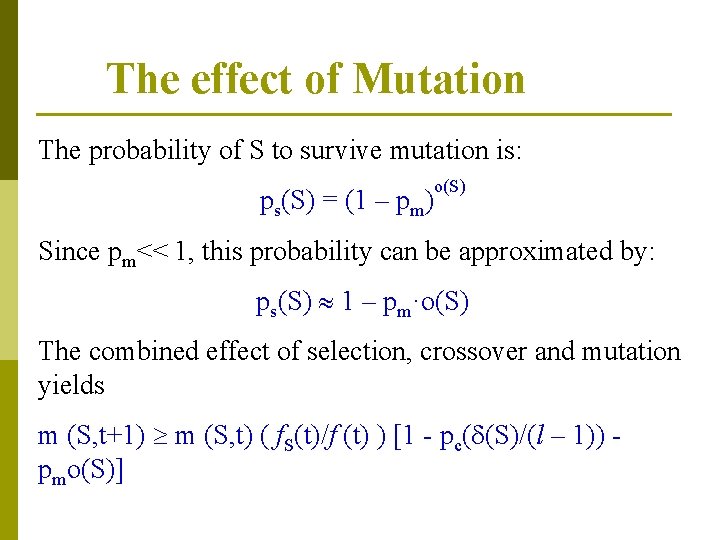 The effect of Mutation The probability of S to survive mutation is: ps(S) =