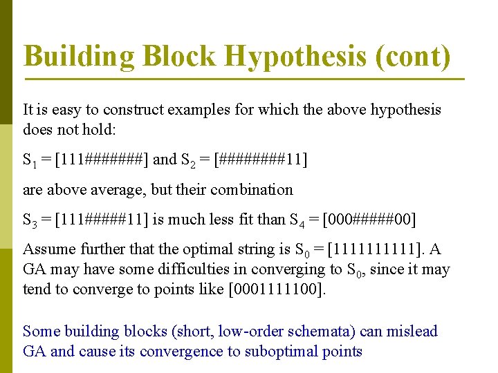 Building Block Hypothesis (cont) It is easy to construct examples for which the above