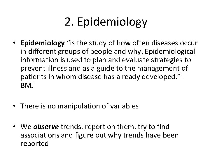 2. Epidemiology • Epidemiology “is the study of how often diseases occur in different