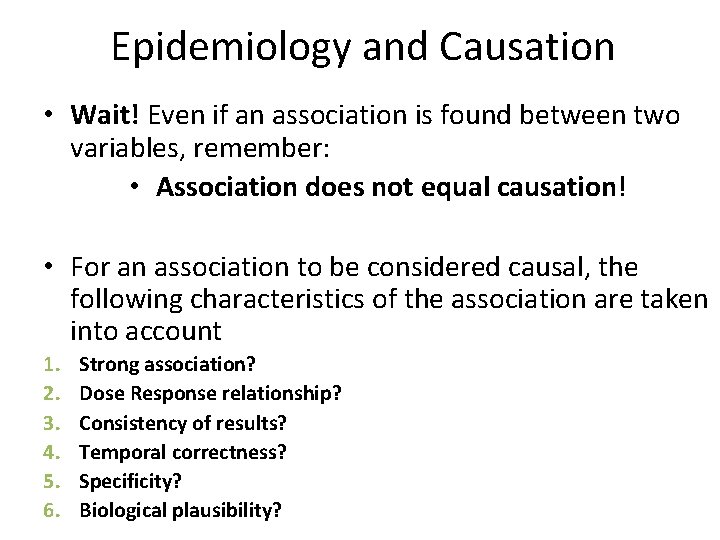 Epidemiology and Causation • Wait! Even if an association is found between two variables,