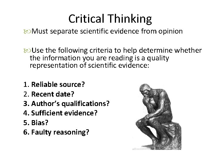 Critical Thinking Must separate scientific evidence from opinion Use the following criteria to help