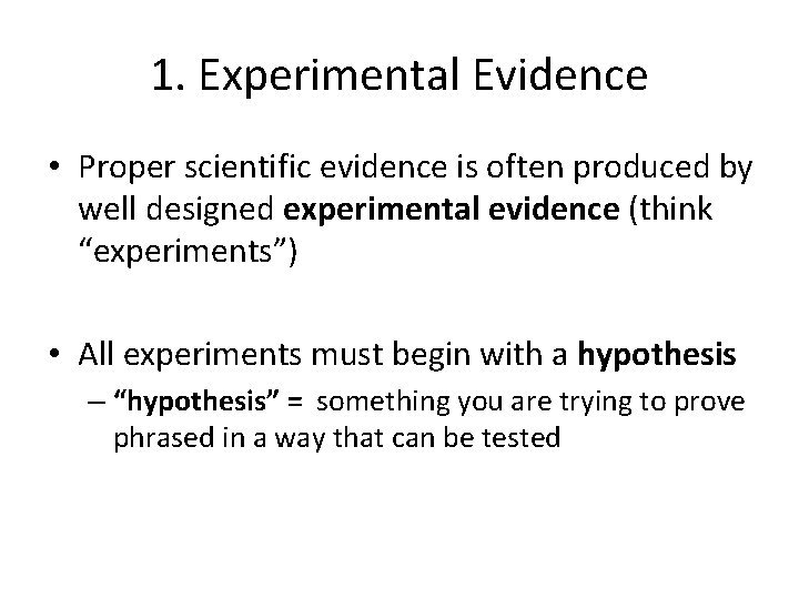 1. Experimental Evidence • Proper scientific evidence is often produced by well designed experimental