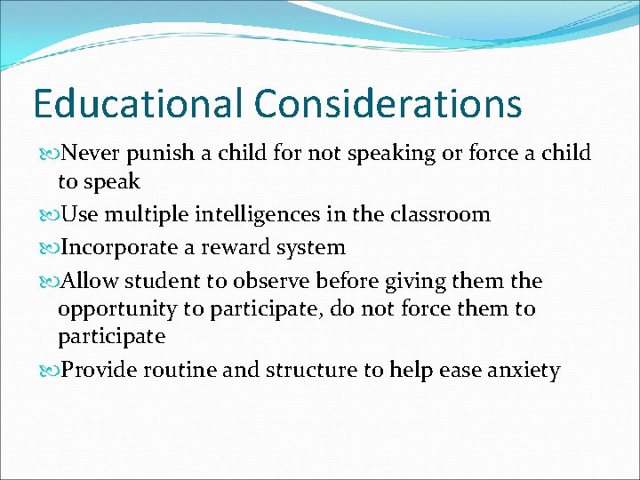 Educational Considerations Never punish a child for not speaking or force a child to
