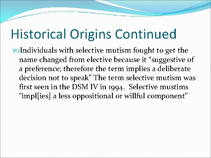 Historical Origins Continued Individuals with selective mutism fought to get the name changed from