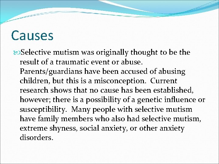 Causes Selective mutism was originally thought to be the result of a traumatic event