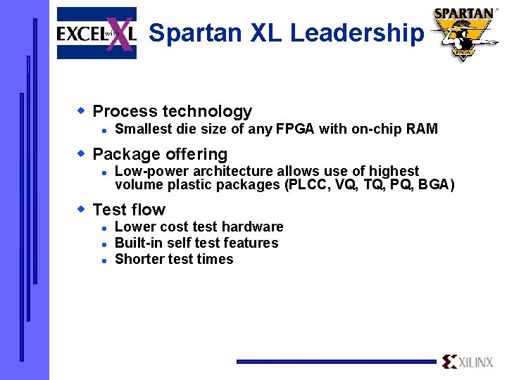 Spartan XL Leadership w Process technology l Smallest die size of any FPGA with