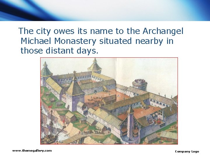 The city owes its name to the Archangel Michael Monastery situated nearby in those