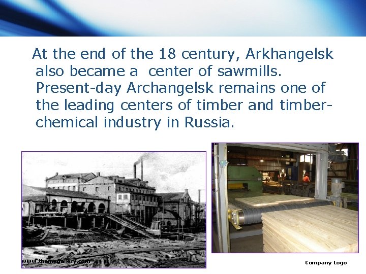 At the end of the 18 century, Arkhangelsk also became a center of sawmills.