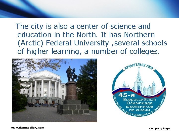 The city is also a center of science and education in the North. It