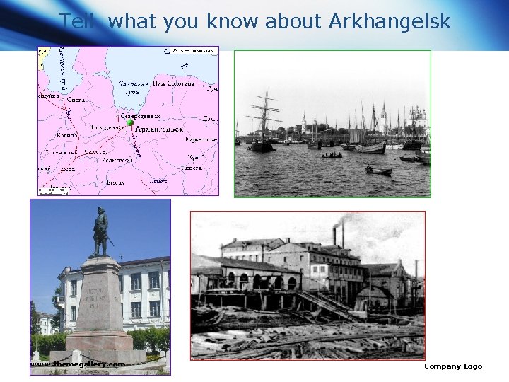 Tell what you know about Arkhangelsk www. themegallery. com Company Logo 